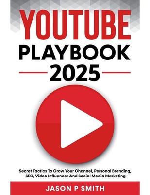 Jason P Smith | Youtube Playbook 2025 Secret Tactics To Grow Your Channel,...