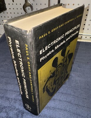 1969 Electronic Principles: Physics, Models and Circuits by Paul Gray, C. Searle