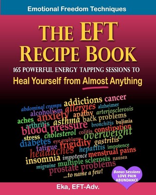 The EFT Recipe Book, Emotional Freedom Techniques, 165 Powerful Energy Tappi...