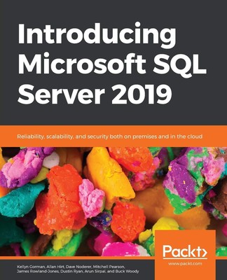 Introducing Microsoft SQL Server 2019: Reliability, scalability, and securit...