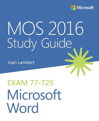 MOS 2016 Study Guide for Microsoft Word (MOS Study Guide)