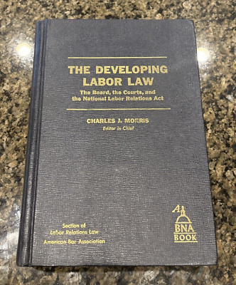 The Developing Labor Law, Charles J. Morris, 1971 Edition! Nat'l Labor Relations
