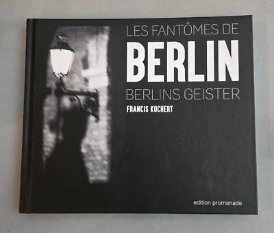 *Signed* Les Fantômes De Berlin Photo Hardcover Art Book by Francis Kochert