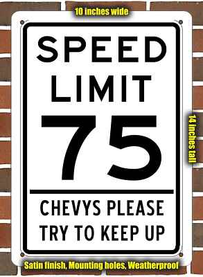 Metal Sign - Speed Limit 75 Chevys Please Try to Keep Up- 10x14 inches