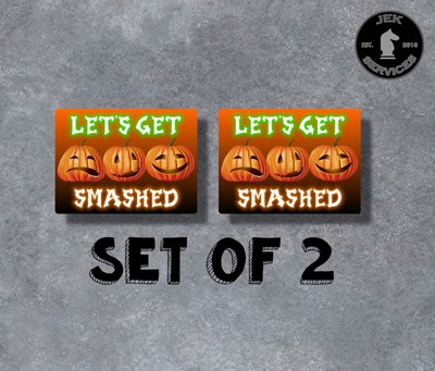 Lets Get Smashed Sticker Decal