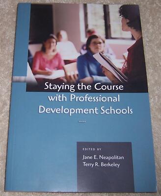 Staying the Course with Professional Development Schools Jane Neapolitan pb