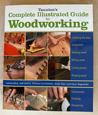 Taunton's Complete Illustrated Guide to Woodworking - Tenth Edition
