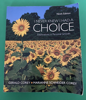 I Never Knew I Had A Choice: Exploring Personal Growth 9th Edition Gerald Corey