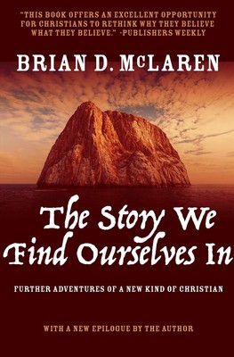 The Story We Find Ourselves In: Further Adventures of a New Kind of Christia...