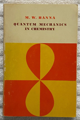 QUANTUM MECHANICS IN CHEMISTRY M.W. Hanna TPB '66 1stEdition ESSENTIAL! Cool!