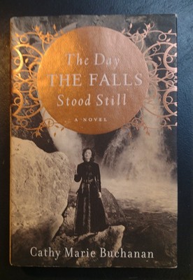 The Day The Falls Stood Still by Cathy Marie Buchanan