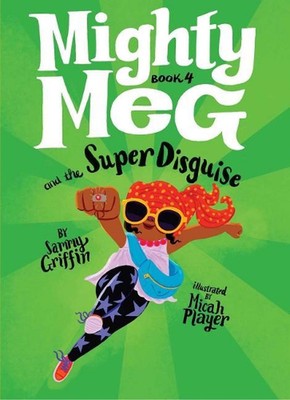Mighty Meg 4: Mighty Meg and the Super Disguise by Sammy Griffin (English) Hardc