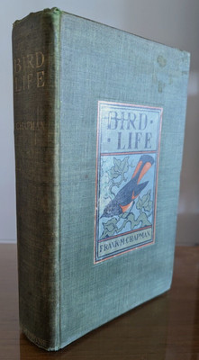 Bird Life the Study of Our Common Birds By Frank M Chapman 1904 Edition HC Book
