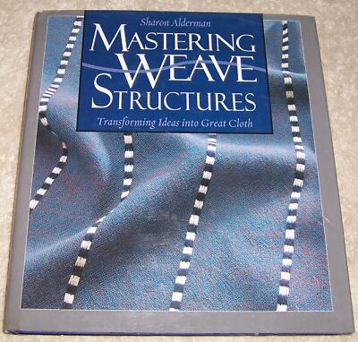 Mastering Weave Structures: Transforming Ideas into Great Cloth  Sharon Alderman