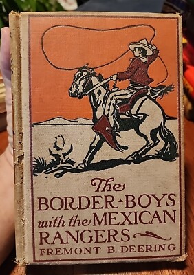 The Border Boys with the Mexican Rangers by Fremont B. Deering 1911 HC
