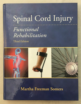 Spinal Cord Injury : Functional Rehabilitation by Martha Somers - 3rd Edition