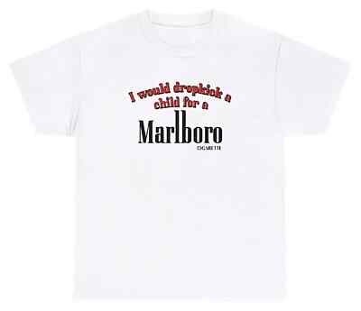 I Would Dropkick A Child For A Cigarette T Shirt Dank Meme Weirdcore Gen Z Tee