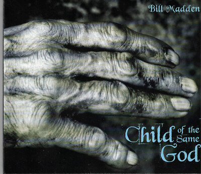Child of the Same God by Bill Madden (CD,2008 MadMuse) Activist Folk Rock/Sealed