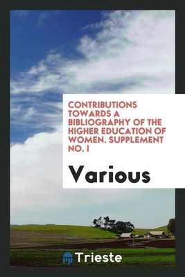 Contributions Towards a Bibliography of the Higher Education o...