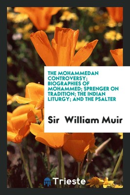 The Mohammedan controversy; Biographies of Mohammed; Sprenger...