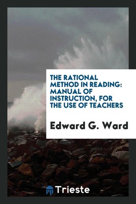The Rational Method in Reading: Manual of Instruction, for the...