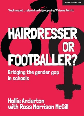 Hairdresser or Footballer: Bridging the gender gap in schools by Hollie Anderton