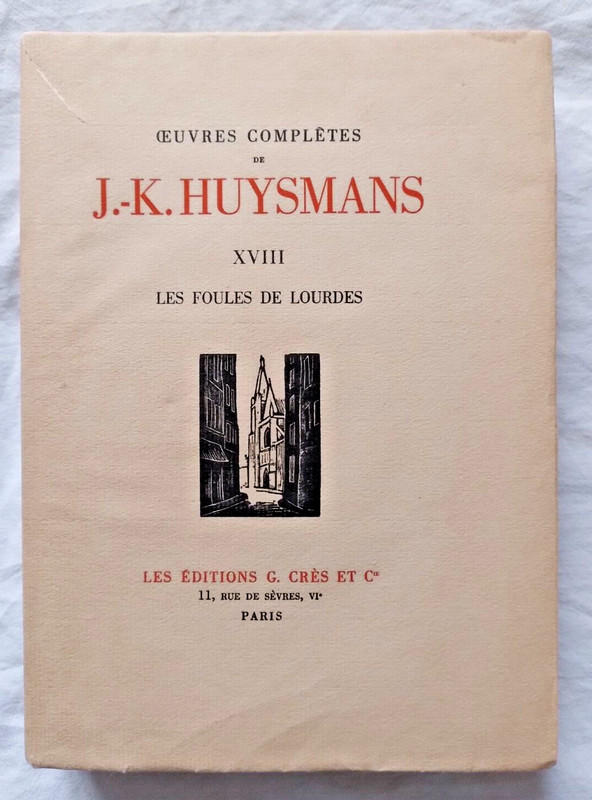 Oeuvres ComplÃ¨Tes De Huysmans T 18 : Les Foules De Lourdes Ed CrÃ¨S Ex NÂ°