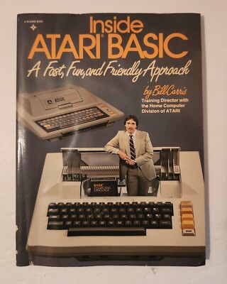 Inside ATARI Basic by Bill Carris 1983 Fast, Fun, And Friendly Approach
