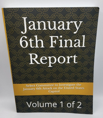 January 6th Final Report Volume 1 of 2 Select Committee to investigate.Paperback