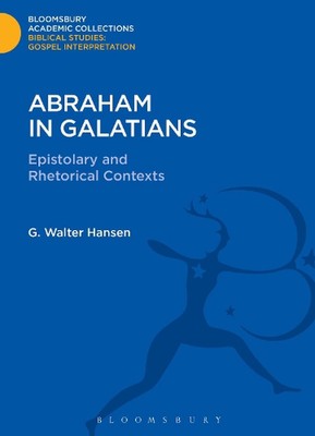 Abraham in Galatians: Epistolary and Rhetorical Contexts by G. Walter Hansen (En