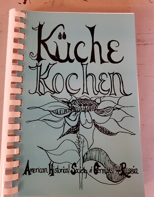 Germans From Russia KUCHE KOCHEN ''Kitchen Cooking''- American Hist. Society of 