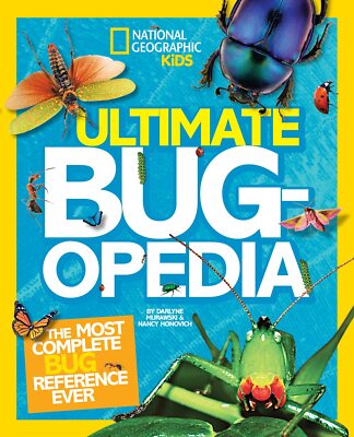 Ultimate Bugopedia: The Most Complete Bug Reference Ever (National Geographi...