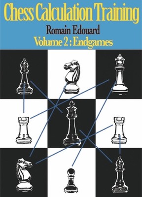 Chess Calculation Training Volume 2: Endgames by Romain Edouard (English) Paperb