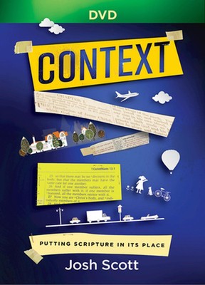 Context - DVD: Putting Scripture in Its Place by Josh Scott