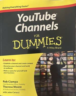 YouTube Channels for Dummies, Rob Ciampa, Theresa Moore, and John Carucci