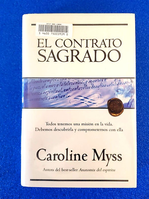 EL CONTRATO SAGRADO: HARDCOVER BY CAROLINE MYSS SPANISH SELF HELP BOOK