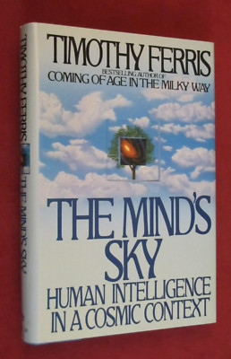 Mind's Sky : Human Intelligence in a Cosmic Context by Timothy Ferris (1992,...