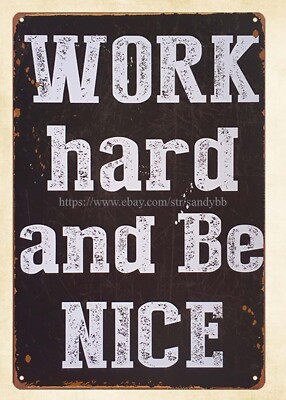 decorate my bedroom Work Hard and be Nice metal tin sign