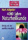 Astrowoche, 4000 Jahre Naturheilkunde von Kurt Allgeier | Buch | Zustand gut