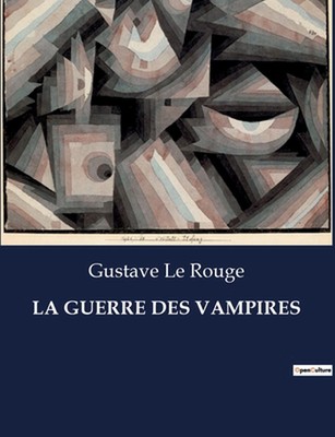 La Guerre Des Vampires by Gustave Le Rouge Paperback Book