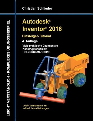 Autodesk Inventor 2016 - Einsteiger-Tutorial Holzrckmaschine by Christian Schlie