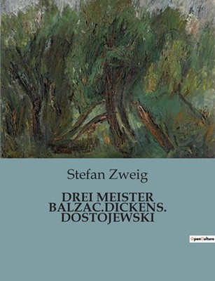 Drei Meister Balzac.Dickens. Dostojewski by Stefan Zweig Paperback Book