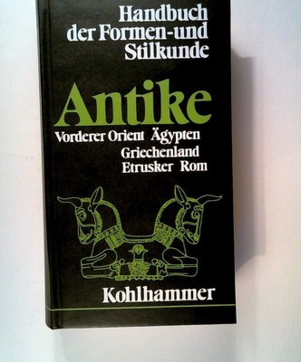 Handbuch der Formen- und Stilkunde: Antike. Vorderer Orient, Ägypten, Griechenla