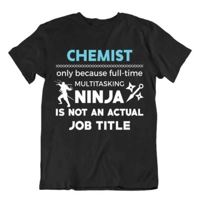 Chimiste Tshirt Nerd Nouveauté Slogan Tee Ninja Mens Funny Chemistry Shirt