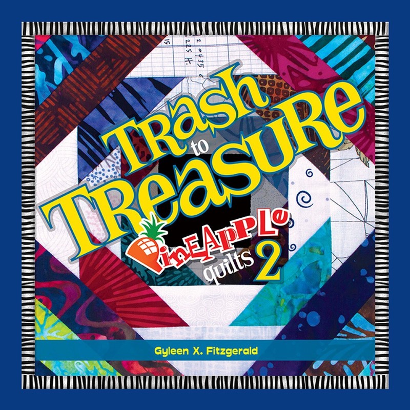 Trash To Treasure Pineapple Quilts 2 Quilt Pattern Book by