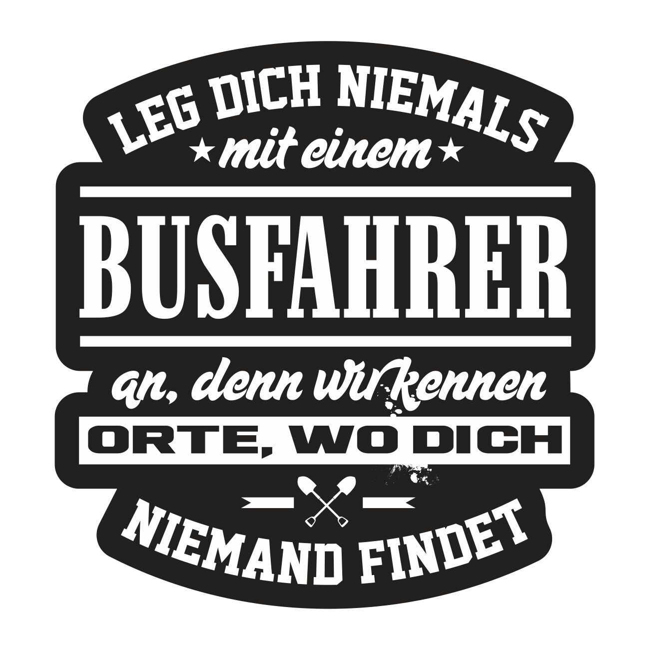 Auto-/Bus-Aufkleber „Leg Dich Niemals Mit Einem BUSFAHRER An“ – Witterungsbeständig, Lustiger Spruch