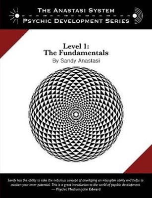 The Anastasi System - Psychic Development Level 1: The Fundamentals by Sandy Ana