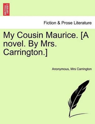 My Cousin Maurice. [A Novel. by Mrs. Carrington.] by Anonymous (English) Paperba