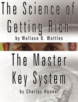 The Science of Getting Rich by Wallace D. Wattles AND The Master Key System by C