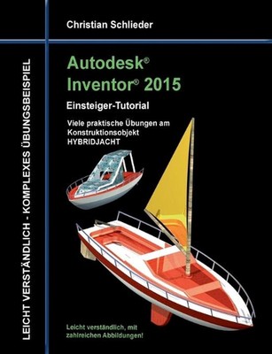 Autodesk Inventor 2015 - Einsteiger-Tutorial HYBRIDJACHT by Christian Schlieder 